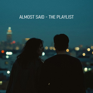 Cover der Playlist Almost Said – The Playlist